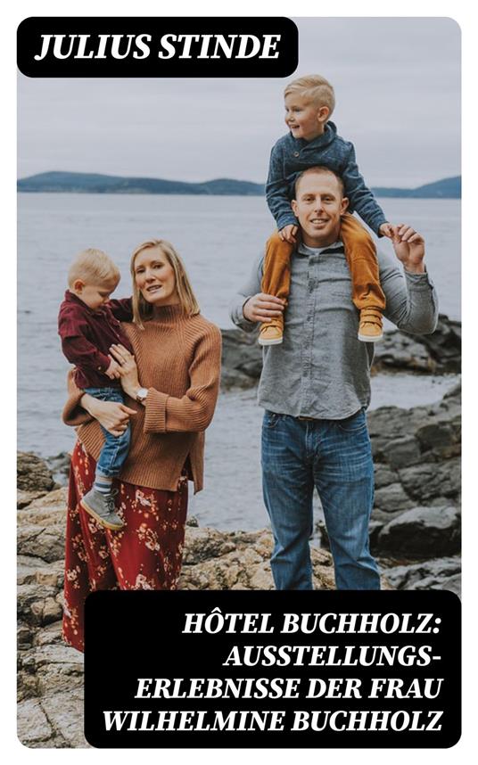 Hôtel Buchholz: Ausstellungs-Erlebnisse der Frau Wilhelmine Buchholz