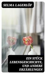 Ein Stück Lebensgeschichte, und andere Erzählungen