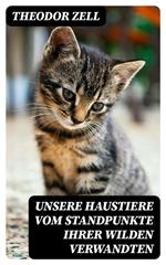 Unsere Haustiere vom Standpunkte ihrer wilden Verwandten