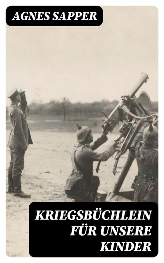 Kriegsbüchlein für unsere Kinder - Sapper Agnes - ebook