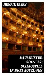 Baumeister Solneß: Schauspiel in drei Aufzügen