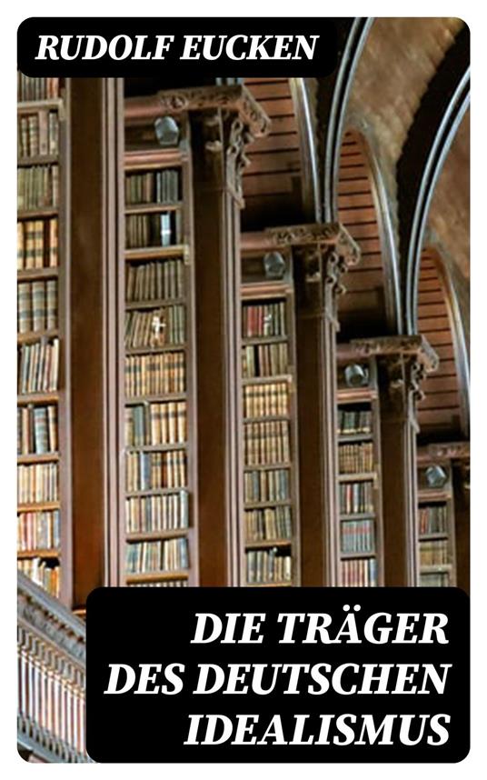 Die Träger des deutschen Idealismus