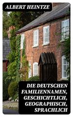 Die Deutschen Familiennamen, geschichtlich, geographisch, sprachlich