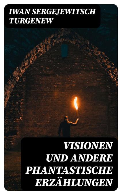 Visionen und andere phantastische Erzählungen