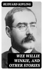 Wee Willie Winkie, and other stories
