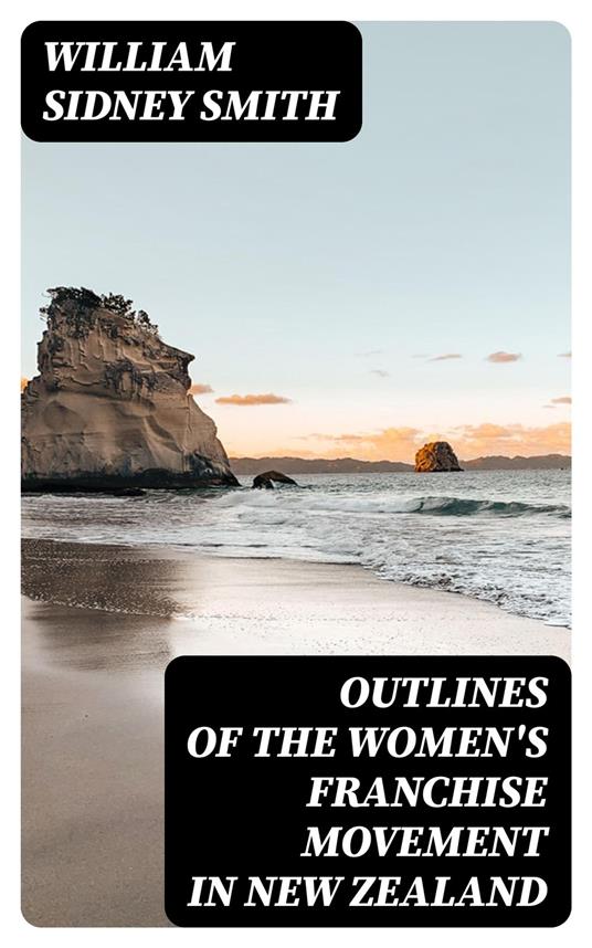 Outlines of the women's franchise movement in New Zealand