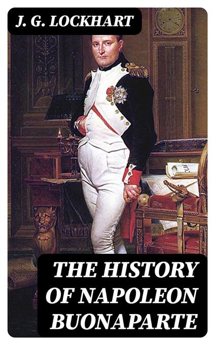The History of Napoleon Buonaparte
