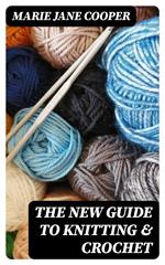 The New Guide to Knitting & Crochet