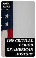 The Critical Period of American History