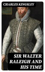 Sir Walter Raleigh and His Time