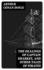 The Dealings of Captain Sharkey, and Other Tales of Pirates