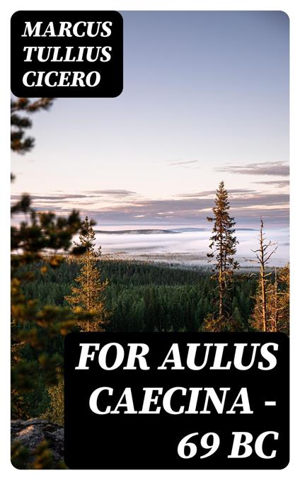 For Aulus Caecina — 69 BC