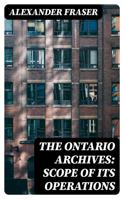 The Ontario Archives: Scope of its Operations