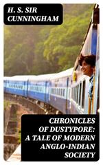 Chronicles of Dustypore: A Tale of Modern Anglo-Indian Society