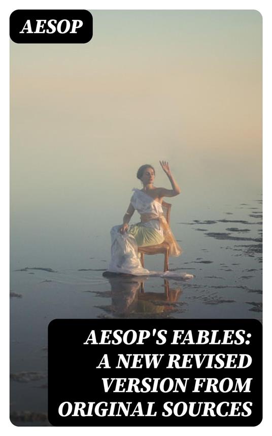 Aesop's Fables: A New Revised Version From Original Sources - AESOP - ebook