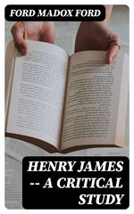 Henry James -- A critical study