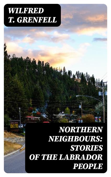 Northern Neighbours: Stories of the Labrador People