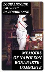 Memoirs of Napoleon Bonaparte — Complete