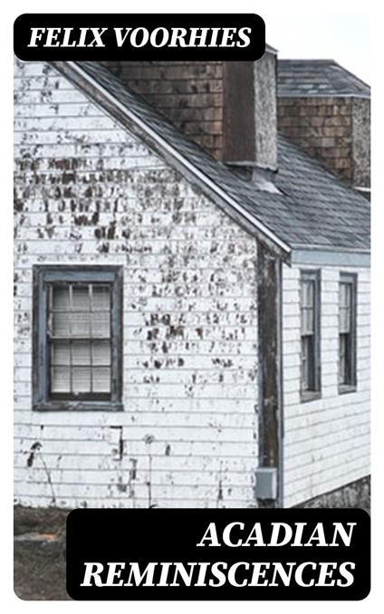 Acadian Reminiscences