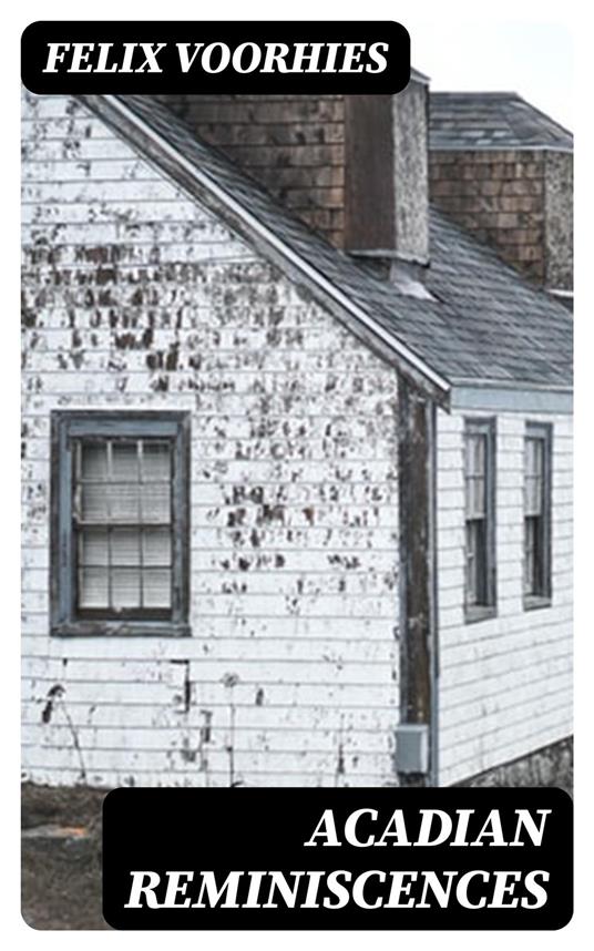 Acadian Reminiscences