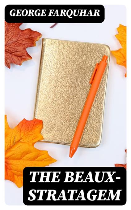 The Beaux-Stratagem