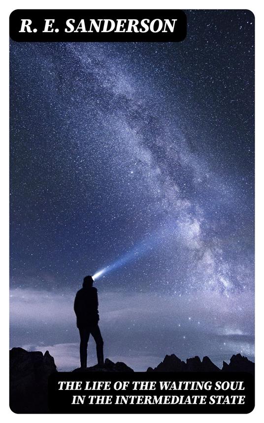 The Life of the Waiting Soul in the Intermediate State