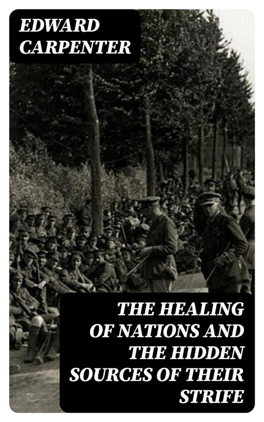 The Healing of Nations and the Hidden Sources of Their Strife
