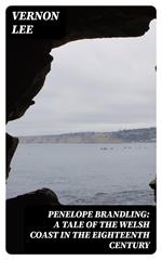 Penelope Brandling: A Tale of the Welsh coast in the Eighteenth Century