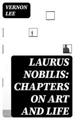 Laurus Nobilis: Chapters on Art and Life