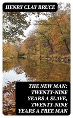 The New Man: Twenty-nine years a slave, twenty-nine years a free man