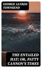 The Entailed Hat; Or, Patty Cannon's Times