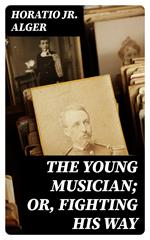 The Young Musician; Or, Fighting His Way