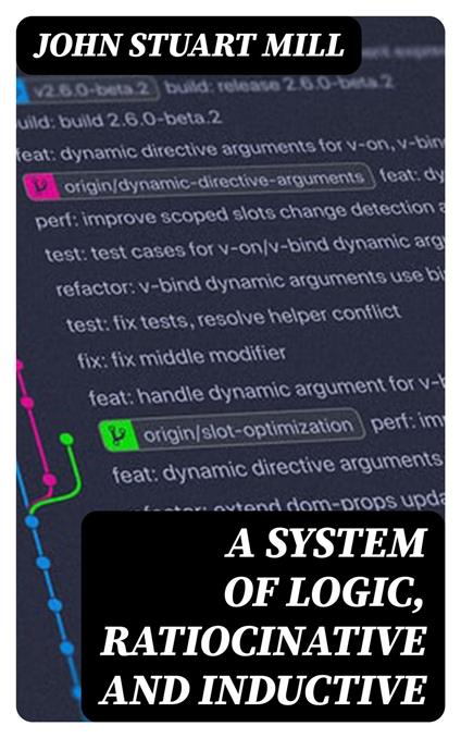 A System of Logic, Ratiocinative and Inductive