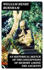 An Historical Sketch of the Conceptions of Memory among the Ancients