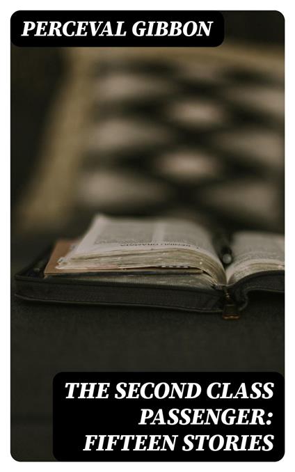 The Second Class Passenger: Fifteen Stories