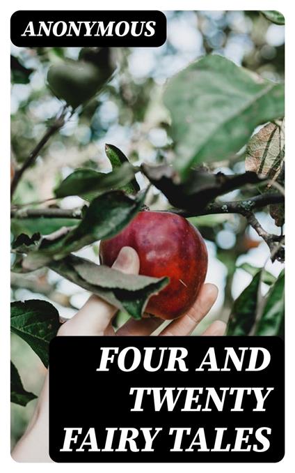 Four and Twenty Fairy Tales - Anonymous,J. R. Planché - ebook