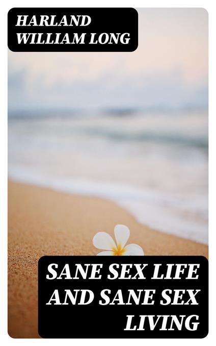 Sane Sex Life and Sane Sex Living
