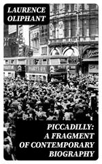 Piccadilly: A Fragment of Contemporary Biography