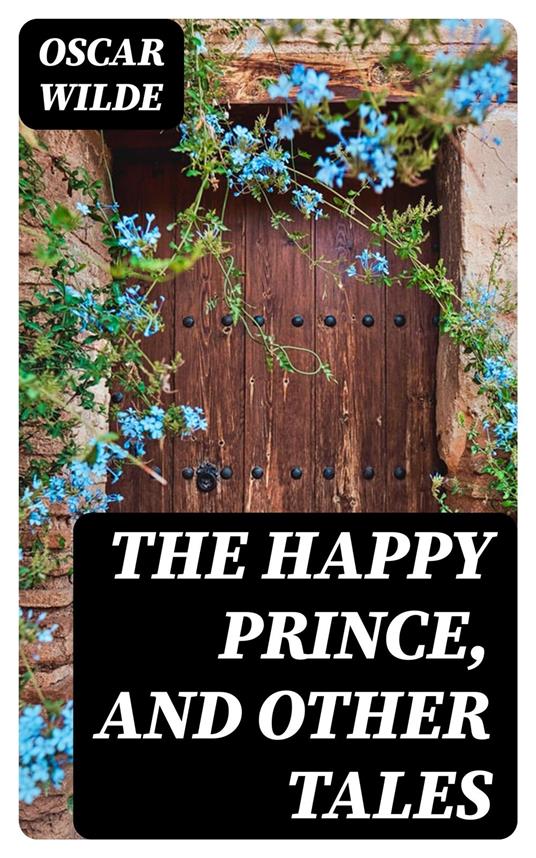 The Happy Prince, and Other Tales - Oscar Wilde - ebook