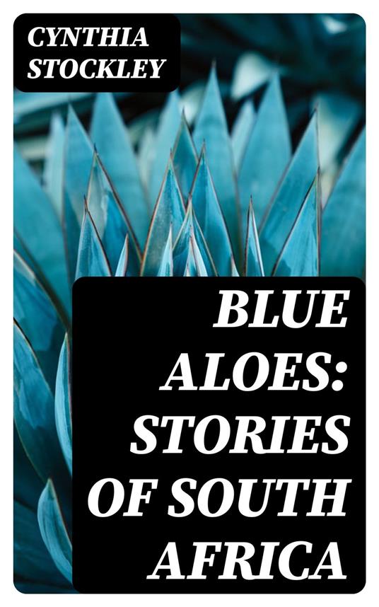 Blue Aloes: Stories of South Africa