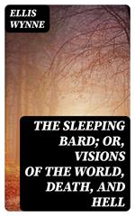 The Sleeping Bard; Or, Visions of the World, Death, and Hell