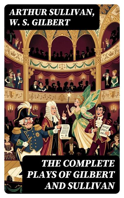 The Complete Plays of Gilbert and Sullivan