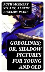 Gobolinks; or, Shadow Pictures for Young and Old