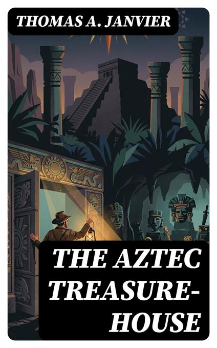 The Aztec Treasure-House