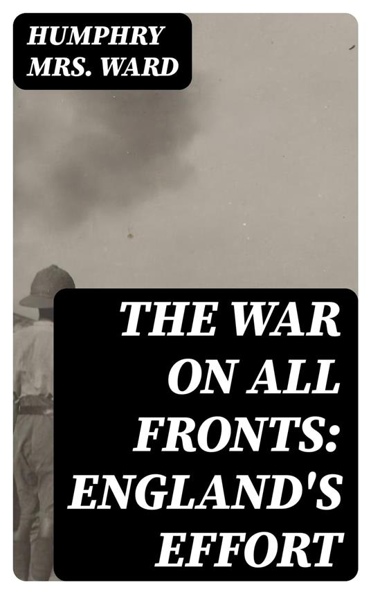 The War on All Fronts: England's Effort