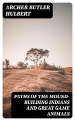 Paths of the Mound-Building Indians and Great Game Animals