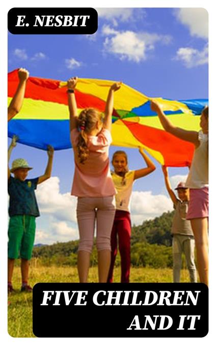 Five Children and It - E. Nesbit - ebook