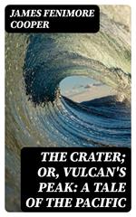 The Crater; Or, Vulcan's Peak: A Tale of the Pacific