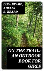On the Trail: An Outdoor Book for Girls