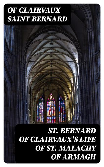 St. Bernard of Clairvaux's Life of St. Malachy of Armagh